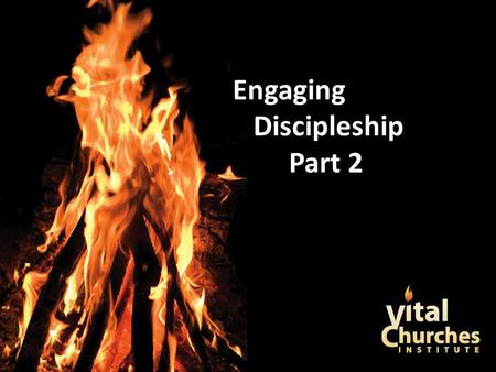 Engaging Discipleship Part 2. Begin with the end in mind.