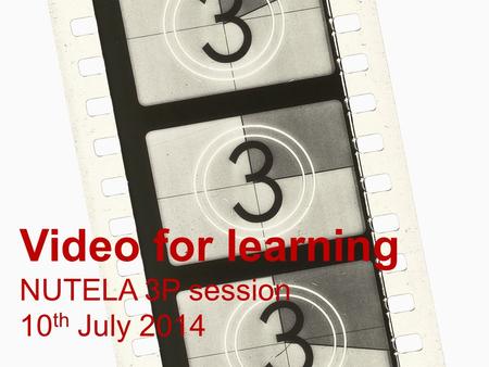 Video for learning NUTELA 3P session 10 th July 2014.
