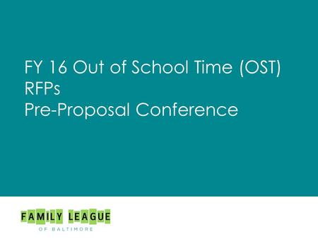 FY 16 Out of School Time (OST) RFPs Pre-Proposal Conference.