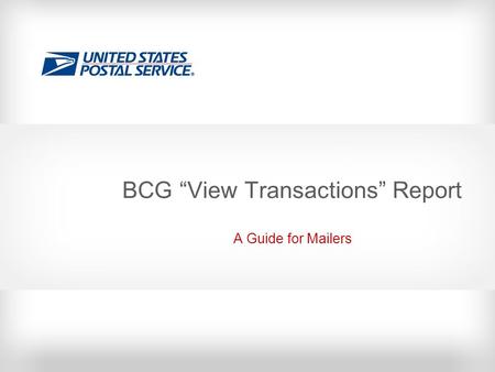 BCG “View Transactions” Report A Guide for Mailers.