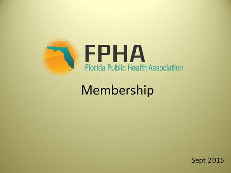 Membership Sept 2015. FPHA History The first FPHA “Conference” was called in 1929 by the State Health Officer, Dr. Henry Hanson. In 1931, the FPHA was.