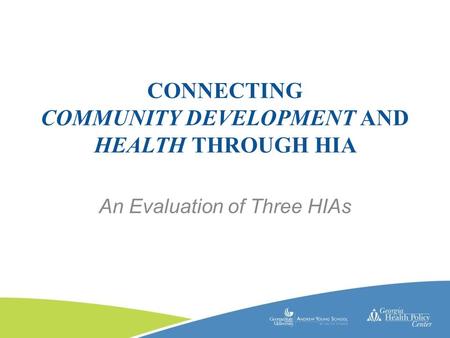 Click to edit Master text styles –Second level Third level –Fourth level »Fifth level CONNECTING COMMUNITY DEVELOPMENT AND HEALTH THROUGH HIA An Evaluation.