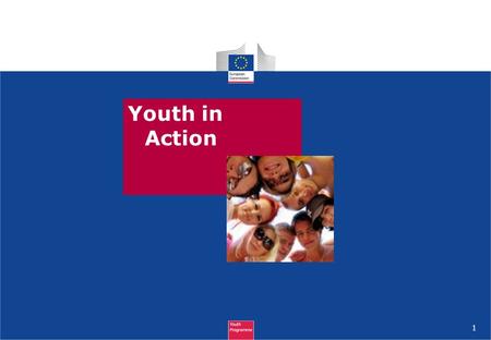 1 Youth in Action. Objectives of the YIA programme 2 Promotion of young people’s active citizenship in general and their European citizenship in particular.