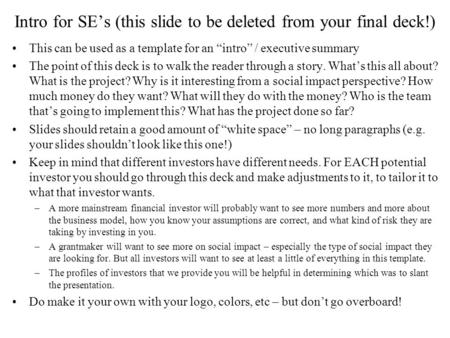 Intro for SE’s (this slide to be deleted from your final deck!) This can be used as a template for an “intro” / executive summary The point of this deck.