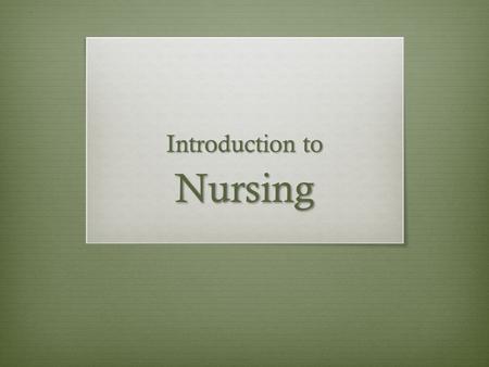Introduction to Nursing.