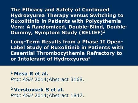 The Efficacy and Safety of Continued Hydroxyurea Therapy versus Switching to Ruxolitinib in Patients with Polycythemia Vera: A Randomized, Double-Blind,