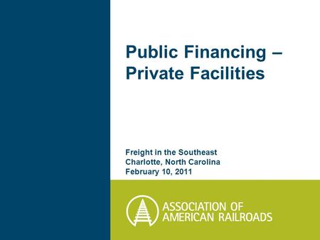Public Financing – Private Facilities Freight in the Southeast Charlotte, North Carolina February 10, 2011.