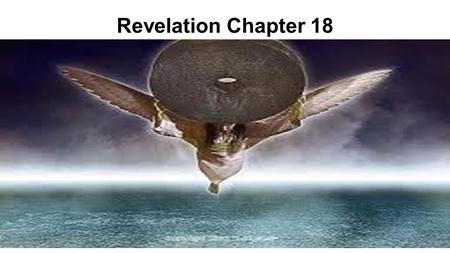 Revelation Chapter 18. Revelation chapter 18 1 After these things I saw another angel coming down from heaven, having great authority, and the earth was.