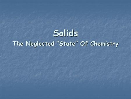 Solids The Neglected “State” Of Chemistry