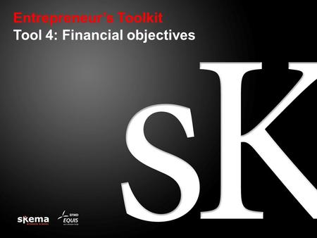 Entrepreneur’s Toolkit Tool 4: Financial objectives.