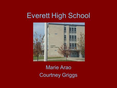 Everett High School Marie Arao Courtney Griggs. Everett High School Visual & Performing Arts Magnet Academy Located in Lansing Mascot: Viking Colors: