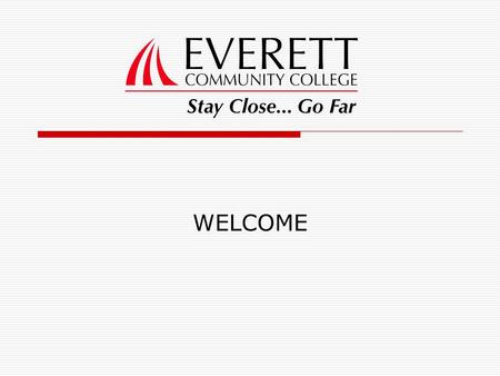 WELCOME. What is the College in the High School Program? This program is a cooperative program between local school districts and Everett Community College.