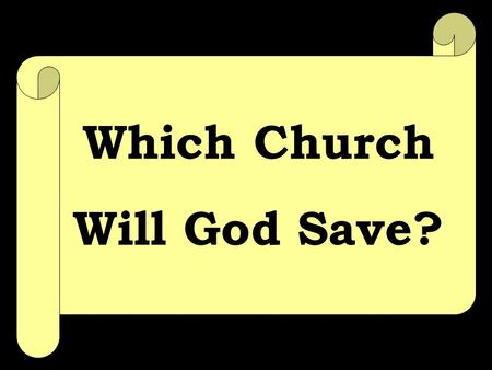 Which Church Will God Save?. What do we mean by “church”?  Grk, “ekklesia, from ek, ‘out of,’ and klesis, ‘a calling’ (kaleo, ‘to call’)”, Vine's  Found.