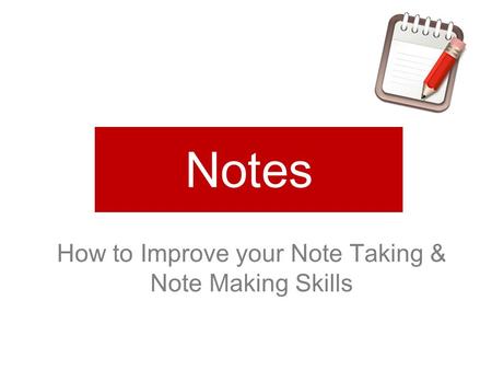 How to Improve your Note Taking & Note Making Skills