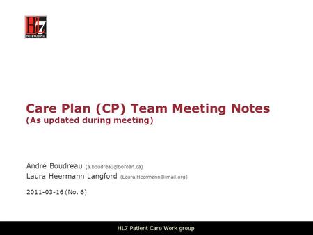 Care Plan (CP) Team Meeting Notes (As updated during meeting) André Boudreau Laura Heermann Langford