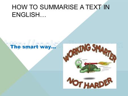HOW TO SUMMARISE A TEXT IN ENGLISH… The smart way…