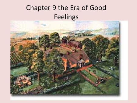 Chapter 9 the Era of Good Feelings. Post War of 1812 There is a grater focus on west ward expansion. The Anglo American Conference was held to determine.