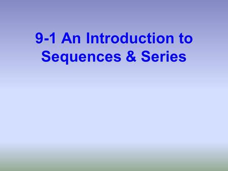 9-1 An Introduction to Sequences & Series. 1. Draw a large triangle that takes up most of a full piece of paper. 2. Connect the (approximate) midpoints.