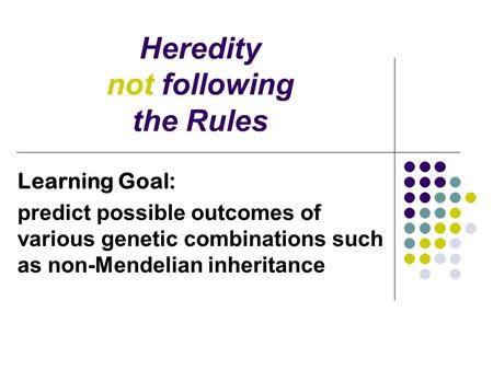 Heredity not following the Rules