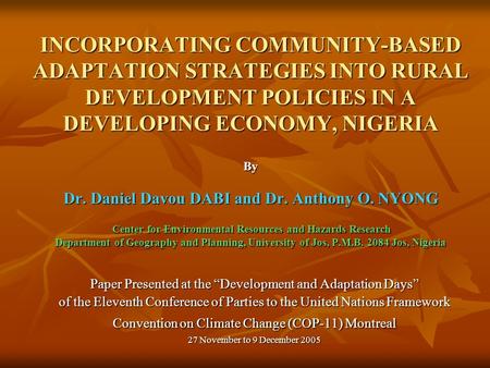 INCORPORATING COMMUNITY-BASED ADAPTATION STRATEGIES INTO RURAL DEVELOPMENT POLICIES IN A DEVELOPING ECONOMY, NIGERIA By Dr. Daniel Davou DABI and Dr. Anthony.
