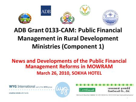1 ADB Grant 0133-CAM: Public Financial Management in Rural Development Ministries (Component 1) News and Developments of the Public Financial Management.