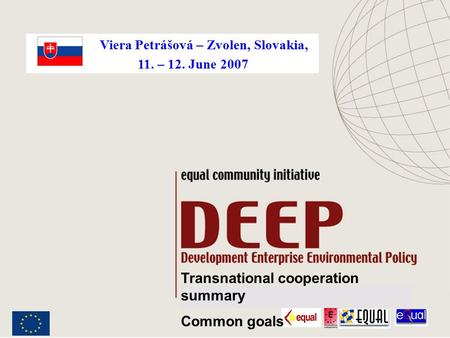 Marcello Bonitatibus – Zvolen, Slovakia – 11-12 June 2007 Transnational cooperation summary Common goals Viera Petrášová – Zvolen, Slovakia, 11. – 12.