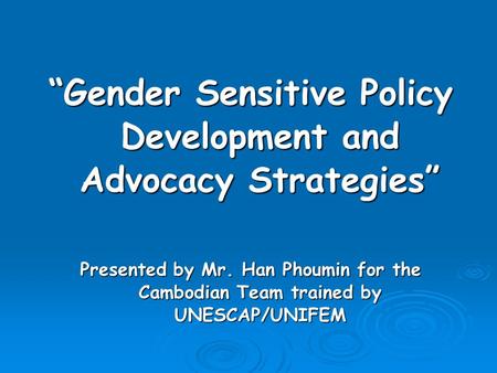“Gender Sensitive Policy Development and Advocacy Strategies”