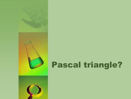 Pascal triangle?. Blaise Pascal (Blaise Pascal) was born 1623, in Clermont, France. His father, who was educated chose not to study mathematics before.
