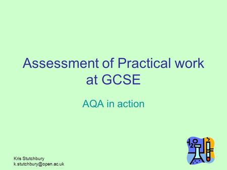 Kris Stutchbury Assessment of Practical work at GCSE AQA in action.