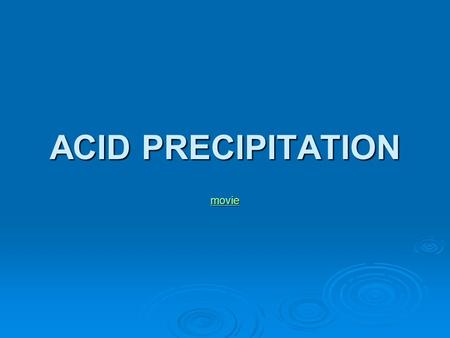 ACID PRECIPITATION movie. ACIDS & BASES  Acid – loses a H + when dissolved in H 2 O organic (contain C) e.g. amino acids or acetic acid (CH 3 COOH) organic.