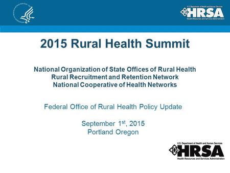 2015 Rural Health Summit National Organization of State Offices of Rural Health Rural Recruitment and Retention Network National Cooperative of Health.