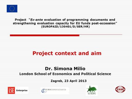 Project “Ex-ante evaluation of programming documents and strengthening evaluation capacity for EU funds post-accession” (EUROPAID/130401/D/SER/HR) Project.