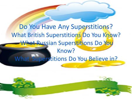 Do You Have Any Superstitions. What British Superstitions Do You Know