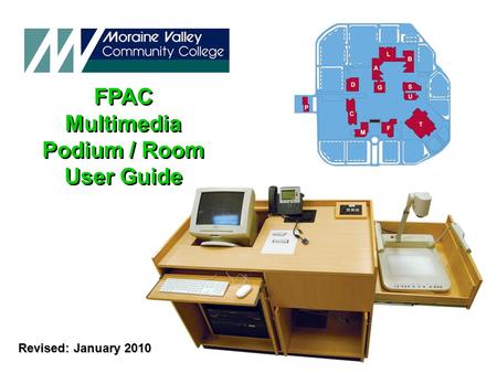 Revised: January 2010 FPAC Multimedia Podium / Room User Guide FPAC Multimedia Podium / Room User Guide.