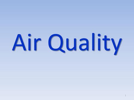 Air Quality 1. The Air Components A person may survive many days without food, or few days without water, but without air a person could not exist long.