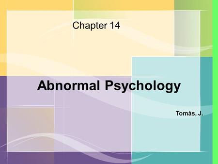 Chapter 14 Abnormal Psychology Tomàs, J.. Who is abnormal?