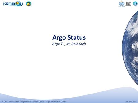 JCOMM Observation Programmes Support Centre – Argo Information Centre January 2015 Argo Status Argo TC, M. Belbeoch.
