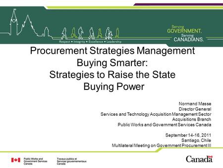 Procurement Strategies Management Buying Smarter: Strategies to Raise the State Buying Power Normand Masse Director General Services and Technology Acquisition.
