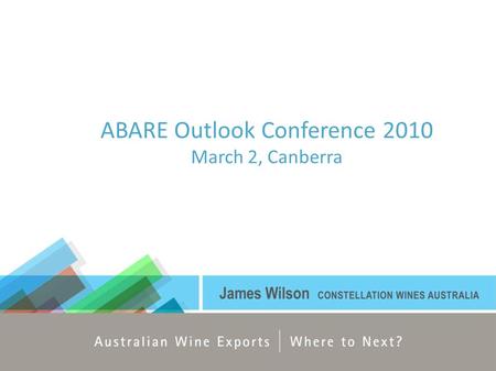ABARE Outlook Conference 2010 March 2, Canberra. Source - AWBC Australian Wine Export Performance – 1996 to 2009.