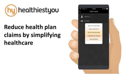 Reduce health plan claims by simplifying healthcare.