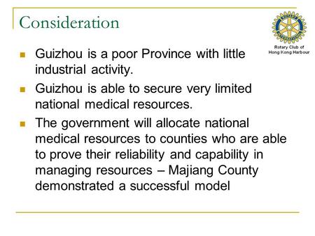 Consideration Guizhou is a poor Province with little industrial activity. Guizhou is able to secure very limited national medical resources. The government.