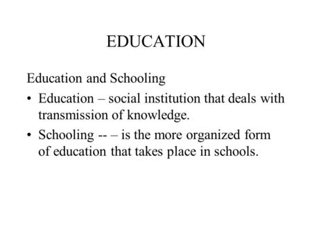 EDUCATION Education and Schooling
