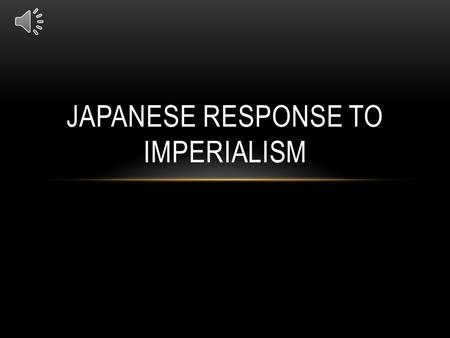JAPANESE RESPONSE TO IMPERIALISM REVIEW Suez Canal: Shorter route from Europe to the East; Shortened trade routes; Easier access to colonies Panama Canal: