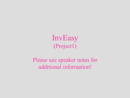InvEasy (Project1) Please use speaker notes for additional information!