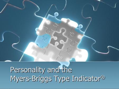Personality and the Myers-Briggs Type Indicator®