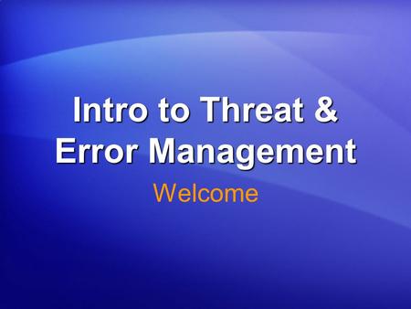 Intro to Threat & Error Management