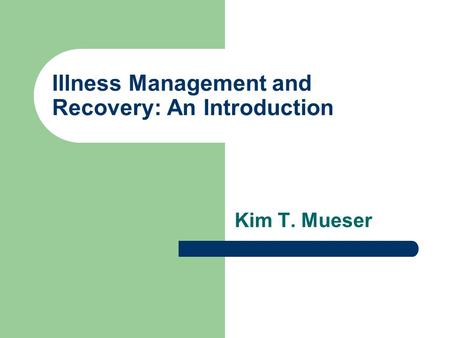 Illness Management and Recovery: An Introduction