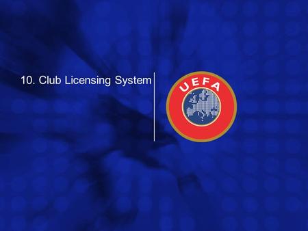 10. Club Licensing System. UEFA Women’s Football Committee, 28.02.2008 page 2 Club Licensing System - Survey  Survey to find out actual situation with.