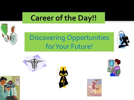 Career of the Day!! Discovering Opportunities for Your Future!