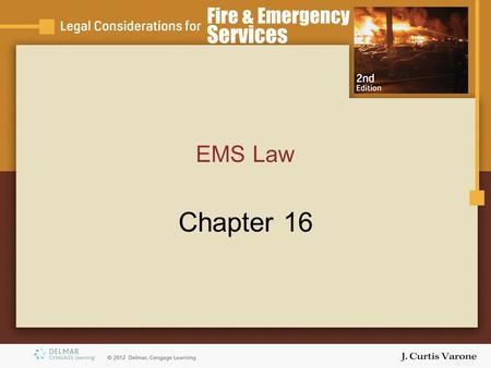 EMS Law Chapter 16. Copyright © 2007 Thomson Delmar Learning Objectives Identify the tools that a state health agency responsible for emergency medical.
